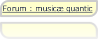 Forum : musicæ quantic