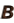 B