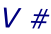 V #