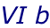 VI b
