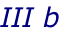 III b