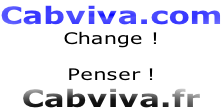Cabviva.com Change !  Penser ! Cabviva.fr