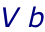 V b